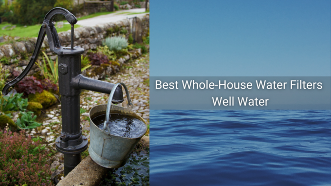 bedste Hele husets vandfiltre til brøndvand