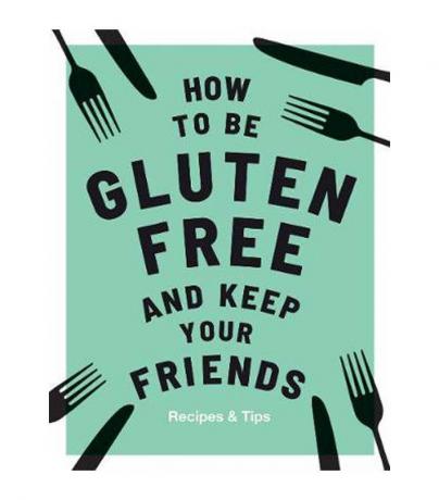 Anna Barnett Cum să fii fără gluten și să-ți păstrezi prietenii - Păstrează-ți prietenii